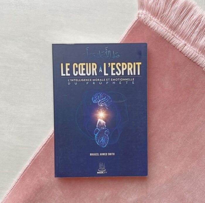 Le cœur à l’esprit, l’intelligence morale et émotionnelle du prophète